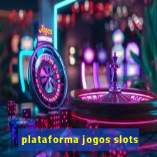 plataforma jogos slots